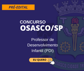 Concurso de Osasco/SP – Pré-edital – Professor de Desenvolvimento Infantil (PDI)