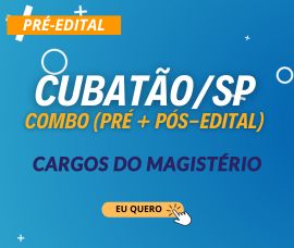 CONCURSO CUBATÃO/SP (PRÉ-EDITAL) – CARGOS DO MAGISTÉRIO